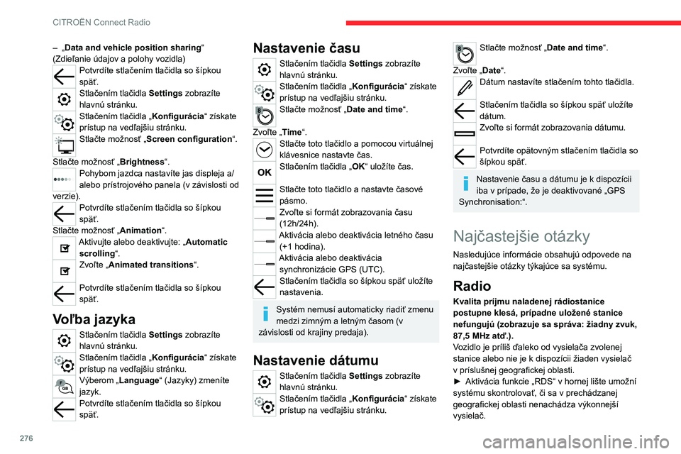 CITROEN JUMPER SPACETOURER 2021 Návod na použitie (in Slovak) 276
CITROËN Connect Radio
Prostredie (kopce, budovy, tunely, podzemné
parkoviská atď.) môže znemožniť príjem, a to aj
v režime RDS.
Toto je úplne normálny jav a nie je ukazovateľom
por CITROEN JUMPER SPACETOURER 2021 Návod na použitie (in Slovak) 276
CITROËN Connect Radio
Prostredie (kopce, budovy, tunely, podzemné
parkoviská atď.) môže znemožniť príjem, a to aj
v režime RDS.
Toto je úplne normálny jav a nie je ukazovateľom
por