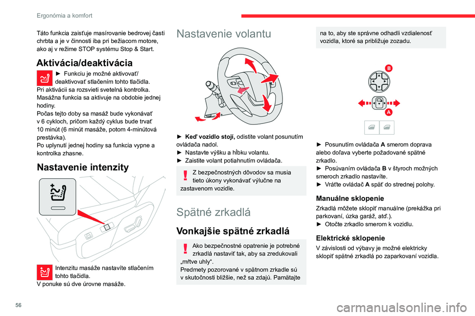 CITROEN JUMPER SPACETOURER 2021  Návod na použitie (in Slovak) 56
Ergonómia a komfort
Táto funkcia zaisťuje masírovanie bedrovej časti 
chrbta a je v činnosti iba pri bežiacom motore, 
ako aj v režime STOP systému Stop & Start.
Aktivácia/deaktivácia
