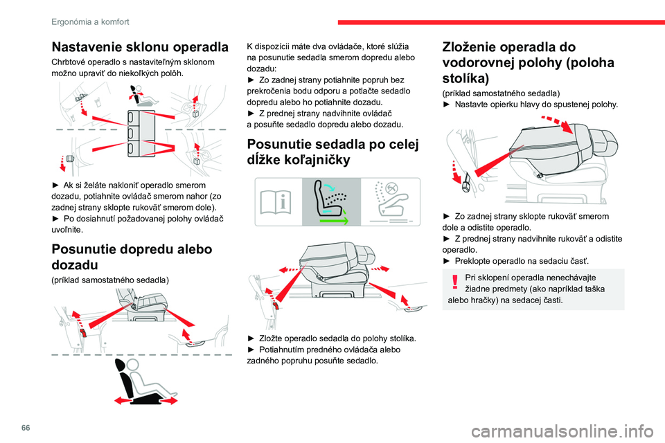 CITROEN JUMPER SPACETOURER 2021 Návod na použitie (in Slovak) 66
Ergonómia a komfort
Nastavenie sklonu operadla
Chrbtové operadlo s nastaviteľným sklonom
možno upraviť do niekoľkých polôh.
► Ak si želáte nakloniť operadlo smerom
dozadu, potia CITROEN JUMPER SPACETOURER 2021 Návod na použitie (in Slovak) 66
Ergonómia a komfort
Nastavenie sklonu operadla
Chrbtové operadlo s nastaviteľným sklonom
možno upraviť do niekoľkých polôh.
► Ak si želáte nakloniť operadlo smerom
dozadu, potia