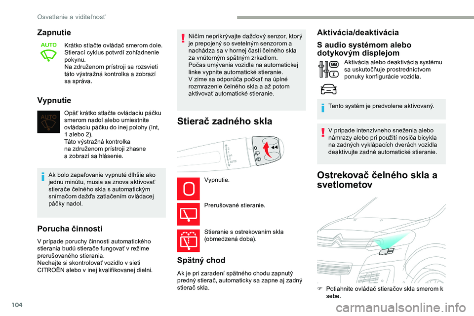 CITROEN JUMPER SPACETOURER 2020 Návod na použitie (in Slovak) 104
Ostrekovač čelného skla a
svetlometov
Zapnutie
Krátko stlačte ovládač smerom dole.
Stierací cyklus potvrdí zohľadnenie
pokynu.
Na združenom prístroji sa rozsvieti
táto výstražná CITROEN JUMPER SPACETOURER 2020 Návod na použitie (in Slovak) 104
Ostrekovač čelného skla a
svetlometov
Zapnutie
Krátko stlačte ovládač smerom dole.
Stierací cyklus potvrdí zohľadnenie
pokynu.
Na združenom prístroji sa rozsvieti
táto výstražná