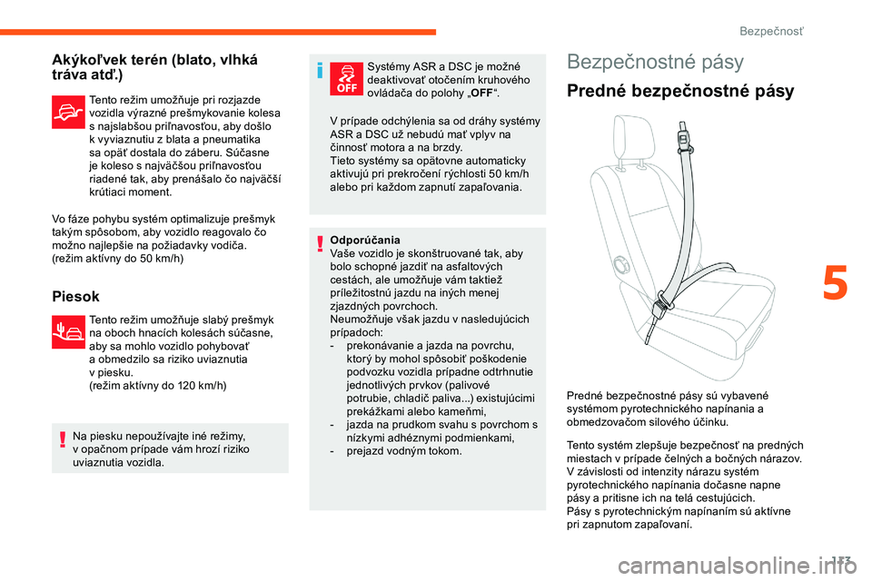 CITROEN JUMPER SPACETOURER 2020 Návod na použitie (in Slovak) 113
Akýkoľvek terén (blato, vlhká
tráva atď.)
Tento režim umožňuje pri rozjazde
vozidla výrazné prešmykovanie kolesa
s najslabšou priľnavosťou, aby došlo
k vyviaznutiu z blata a pn CITROEN JUMPER SPACETOURER 2020 Návod na použitie (in Slovak) 113
Akýkoľvek terén (blato, vlhká
tráva atď.)
Tento režim umožňuje pri rozjazde
vozidla výrazné prešmykovanie kolesa
s najslabšou priľnavosťou, aby došlo
k vyviaznutiu z blata a pn