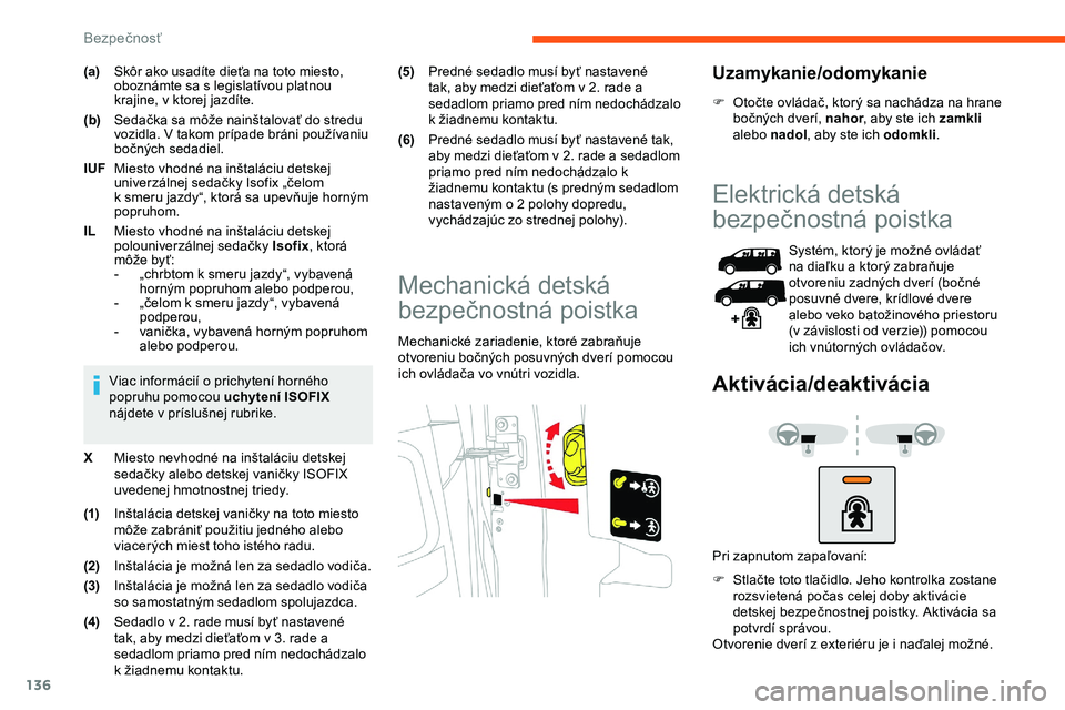 CITROEN JUMPER SPACETOURER 2020 Návod na použitie (in Slovak) 136
(a)Skôr ako usadíte dieťa na toto miesto,
oboznámte sa s legislatívou platnou
krajine, v ktorej jazdíte.
(b) Sedačka sa môže nainštalovať do stredu
vozidla. V takom prípade bráni p CITROEN JUMPER SPACETOURER 2020 Návod na použitie (in Slovak) 136
(a)Skôr ako usadíte dieťa na toto miesto,
oboznámte sa s legislatívou platnou
krajine, v ktorej jazdíte.
(b) Sedačka sa môže nainštalovať do stredu
vozidla. V takom prípade bráni p