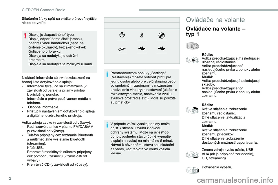 CITROEN JUMPER SPACETOURER 2020 Návod na použitie (in Slovak) 2
Displej je „kapacitného“ typu.
Displej odporúčame čistiť jemnou,
neabrazívnou handričkou (napr. na
čistenie okuliarov), bez akéhokoľvek
čistiaceho prípravku.
Displeja sa nedotýka CITROEN JUMPER SPACETOURER 2020 Návod na použitie (in Slovak) 2
Displej je „kapacitného“ typu.
Displej odporúčame čistiť jemnou,
neabrazívnou handričkou (napr. na
čistenie okuliarov), bez akéhokoľvek
čistiaceho prípravku.
Displeja sa nedotýka