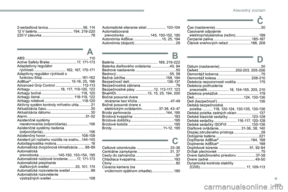 CITROEN JUMPER SPACETOURER 2020  Návod na použitie (in Slovak) 233
ABS ...............................................................11 0
Active Safety Brake........................... 17, 171-173
Adaptatívny regulátor  rýchlosti
 ...............

...........