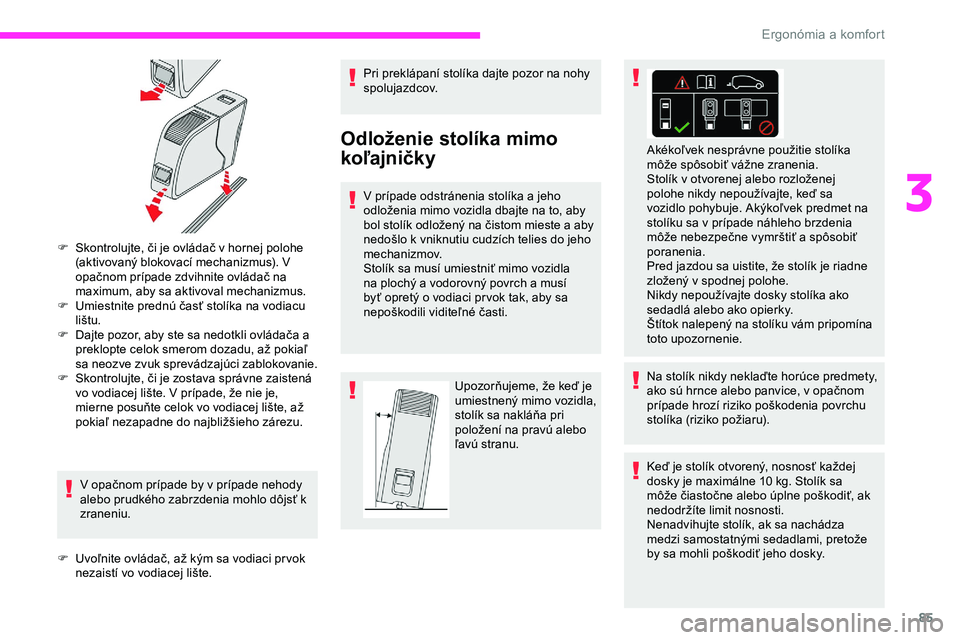CITROEN JUMPER SPACETOURER 2020 Návod na použitie (in Slovak) 85
F Skontrolujte, či je ovládač v hornej polohe (aktivovaný blokovací mechanizmus). V
opačnom prípade zdvihnite ovládač na
maximum, aby sa aktivoval mechanizmus.
F
U
miestnite prednú CITROEN JUMPER SPACETOURER 2020 Návod na použitie (in Slovak) 85
F Skontrolujte, či je ovládač v hornej polohe (aktivovaný blokovací mechanizmus). V
opačnom prípade zdvihnite ovládač na
maximum, aby sa aktivoval mechanizmus.
F
U
miestnite prednú