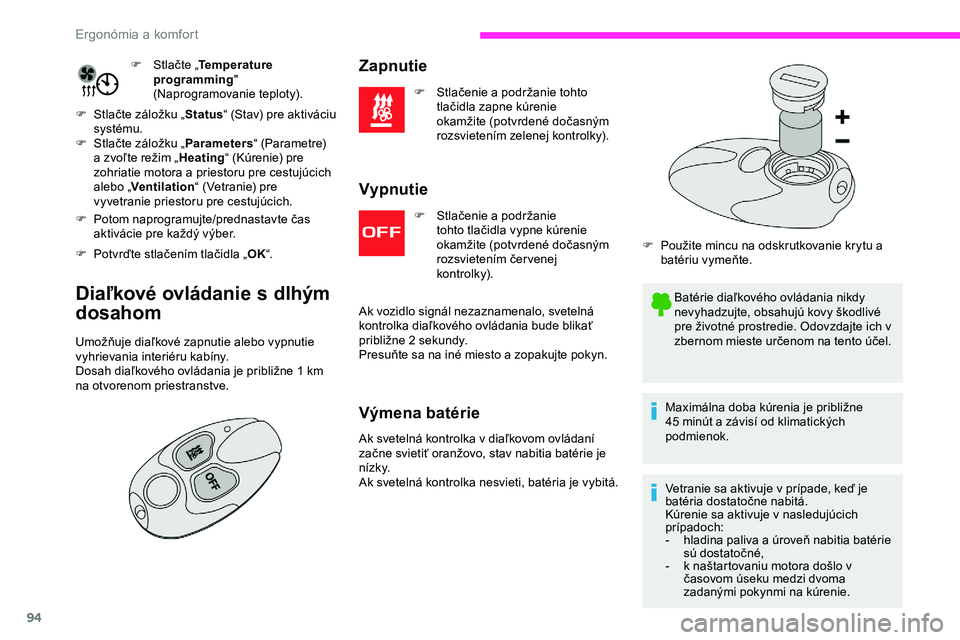 CITROEN JUMPER SPACETOURER 2020  Návod na použitie (in Slovak) 94
F Stlačte „Temperature 
programming " 
(Naprogramovanie teploty).
F
 
S

tlačte záložku „ Status“ (Stav) pre aktiváciu 
systému.
F
 
S

tlačte záložku „ Parameters“ (Parametr