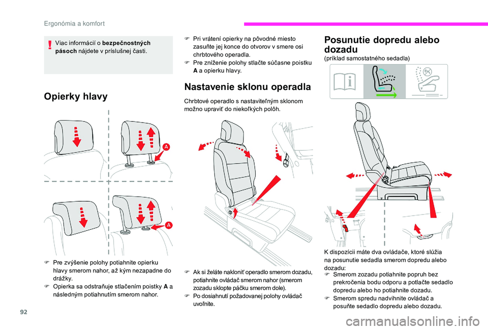 CITROEN JUMPER SPACETOURER 2018 Návod na použitie (in Slovak) 92
Opierky hlavy
F Pre zvýšenie polohy potiahnite opierku hlavy smerom nahor, až kým nezapadne do
d r á ž k y.
F
O
pierka sa odstraňuje stlačením poistky A a
následným potiahnutím sme CITROEN JUMPER SPACETOURER 2018 Návod na použitie (in Slovak) 92
Opierky hlavy
F Pre zvýšenie polohy potiahnite opierku hlavy smerom nahor, až kým nezapadne do
d r á ž k y.
F
O
pierka sa odstraňuje stlačením poistky A a
následným potiahnutím sme