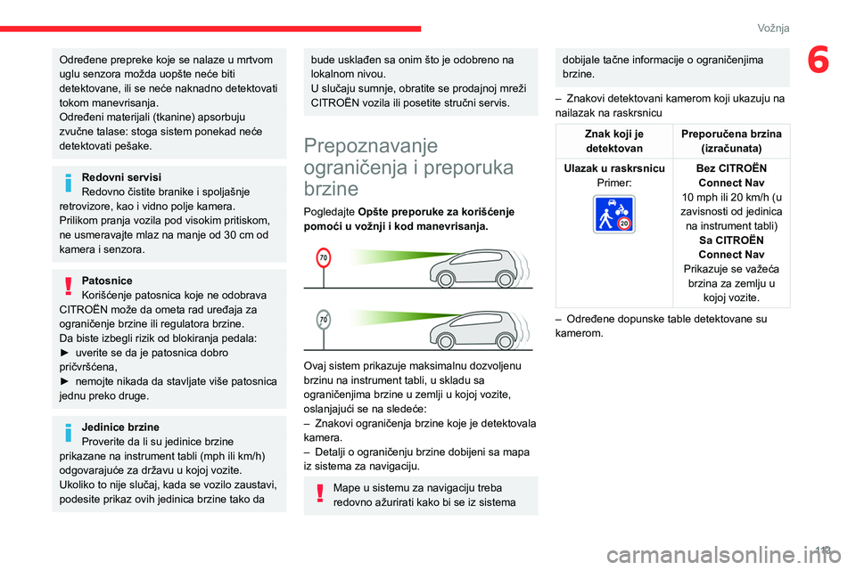 CITROEN BERLINGO VAN 2021  Priručnik (in Serbian) 11 3
Vožnja
6Određene prepreke koje se nalaze u mrtvom 
uglu senzora možda uopšte neće biti 
detektovane, ili se neće naknadno detektovati 
tokom manevrisanja.
Određeni materijali (tkanine) aps