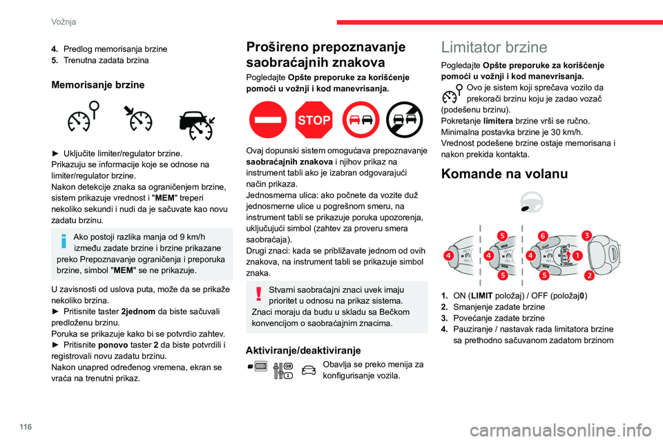 CITROEN BERLINGO VAN 2021  Priručnik (in Serbian) 11 6
Vožnja
4.Predlog memorisanja brzine
5. Trenutna zadata brzina
Memorisanje brzine 
 
► Uključite limiter/regulator brzine.
Prikazuju se informacije koje se odnose na 
limiter/regulator brzine.