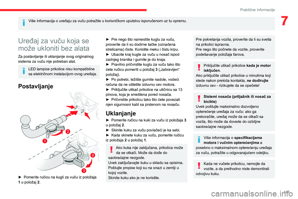 CITROEN BERLINGO VAN 2021 Priručnik (in Serbian) 147
Praktične informacije
7Više informacija o uređaju za vuču potražite u korisničkom uputstvu isporučenom uz tu opremu.
Uređaj za vuču koja se
može ukloniti bez alata
Za postavljanje ili CITROEN BERLINGO VAN 2021 Priručnik (in Serbian) 147
Praktične informacije
7Više informacija o uređaju za vuču potražite u korisničkom uputstvu isporučenom uz tu opremu.
Uređaj za vuču koja se
može ukloniti bez alata
Za postavljanje ili