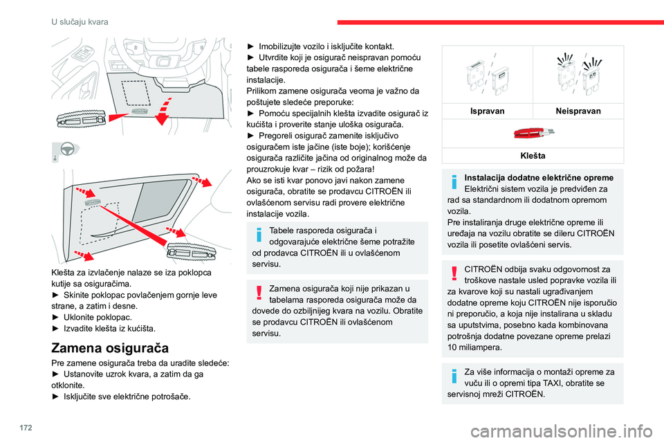 CITROEN BERLINGO VAN 2021 Priručnik (in Serbian) 172
U slučaju kvara
Osigurači na komandnoj
tabli
Kutija sa osiguračima je smeštena u donjem delu
komandne table (leva strana).
Pristup osiguračima
► Skinite poklopac povlačenjem gornje leve CITROEN BERLINGO VAN 2021 Priručnik (in Serbian) 172
U slučaju kvara
Osigurači na komandnoj
tabli
Kutija sa osiguračima je smeštena u donjem delu
komandne table (leva strana).
Pristup osiguračima
► Skinite poklopac povlačenjem gornje leve