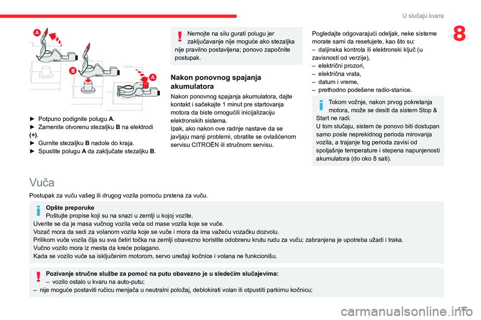 CITROEN BERLINGO VAN 2021 Priručnik (in Serbian) 177
U slučaju kvara
8
► Potpuno podignite polugu A .
► Zamenite otvorenu stezaljku B
na elektrodi
(+).
►
Gurnite stezaljku B
nadole do kraja.
►
Spustite polugu A
da zaključat CITROEN BERLINGO VAN 2021 Priručnik (in Serbian) 177
U slučaju kvara
8
► Potpuno podignite polugu A .
► Zamenite otvorenu stezaljku B
na elektrodi
(+).
►
Gurnite stezaljku B
nadole do kraja.
►
Spustite polugu A
da zaključat