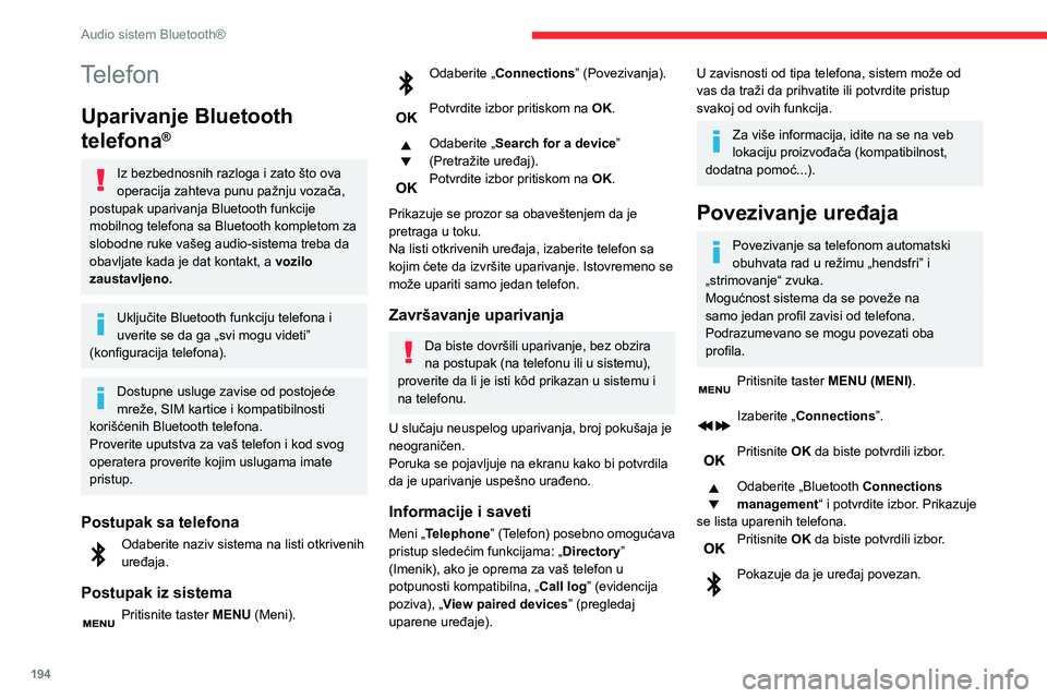 CITROEN BERLINGO VAN 2021  Priručnik (in Serbian) 194
Audio sistem Bluetooth®
Telefon
Uparivanje Bluetooth 
telefona
®
Iz bezbednosnih razloga i zato što ova 
operacija zahteva punu pažnju vozača, 
postupak uparivanja Bluetooth funkcije 
mobilno