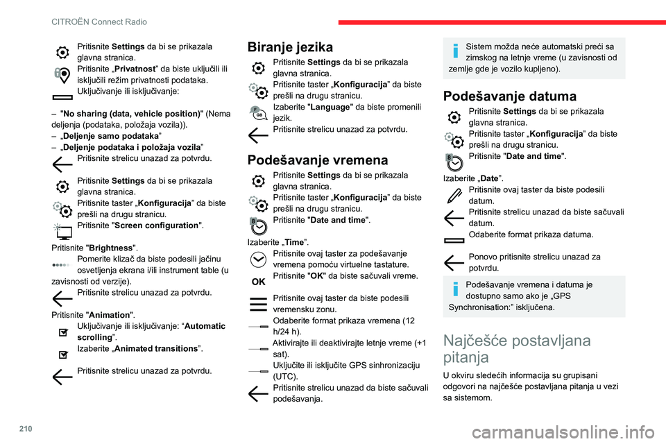 CITROEN BERLINGO VAN 2021 Priručnik (in Serbian) 210
CITROËN Connect Radio
Radio
Prijem slušane radio stanice postepeno
gubi kvalitet ili memorisane stanice ne
funkcionišu (nema zvuka, prikazuje se 87,5
Mhz itd.).
Vozilo se nalazi predaleko od CITROEN BERLINGO VAN 2021 Priručnik (in Serbian) 210
CITROËN Connect Radio
Radio
Prijem slušane radio stanice postepeno
gubi kvalitet ili memorisane stanice ne
funkcionišu (nema zvuka, prikazuje se 87,5
Mhz itd.).
Vozilo se nalazi predaleko od