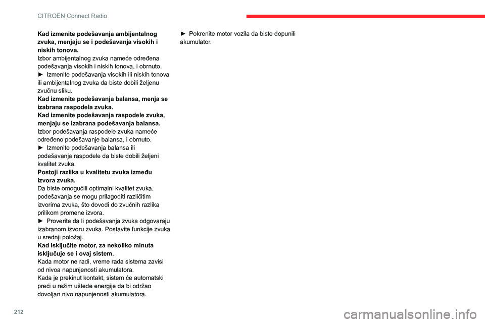 CITROEN BERLINGO VAN 2021 Priručnik (in Serbian) 212
CITROËN Connect Radio
Kad izmenite podešavanja ambijentalnog
zvuka, menjaju se i podešavanja visokih i
niskih tonova.
Izbor ambijentalnog zvuka nameće određena
podešavanja visokih i niski CITROEN BERLINGO VAN 2021 Priručnik (in Serbian) 212
CITROËN Connect Radio
Kad izmenite podešavanja ambijentalnog
zvuka, menjaju se i podešavanja visokih i
niskih tonova.
Izbor ambijentalnog zvuka nameće određena
podešavanja visokih i niski