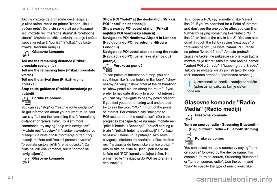CITROEN BERLINGO VAN 2021 Priručnik (in Serbian) 218
CITROËN Connect Nav
Ako ne možete da pronađete destinaciju, ali
je ulica tačna, recite na primer "izaberi ulicu u
trećem redu". Da biste se kretali po prikazanoj
listi, možete re CITROEN BERLINGO VAN 2021 Priručnik (in Serbian) 218
CITROËN Connect Nav
Ako ne možete da pronađete destinaciju, ali
je ulica tačna, recite na primer "izaberi ulicu u
trećem redu". Da biste se kretali po prikazanoj
listi, možete re