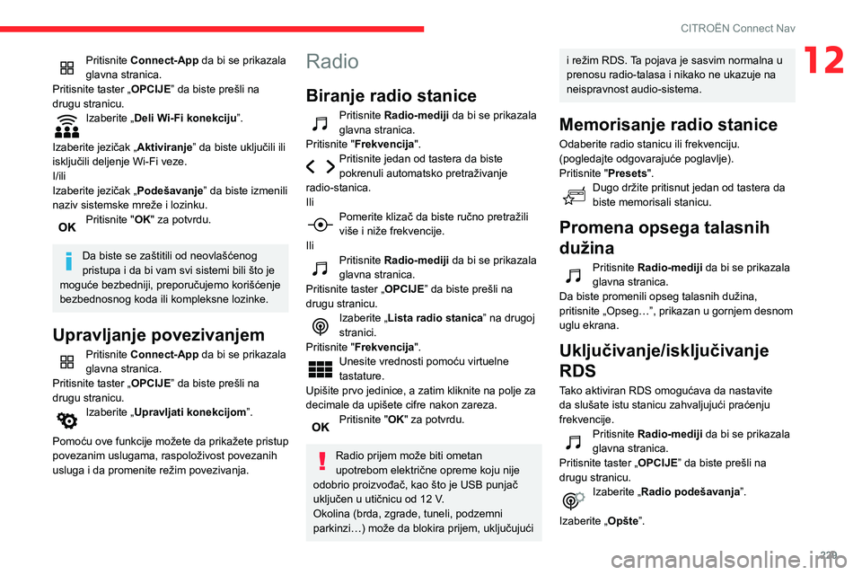 CITROEN BERLINGO VAN 2021  Priručnik (in Serbian) 229
CITROËN Connect Nav
12Pritisnite Connect-App da bi se prikazala 
glavna stranica.
Pritisnite taster „OPCIJE” da biste prešli na 
drugu stranicu.
Izaberite „Deli Wi-Fi konekciju ”. 
Izabe