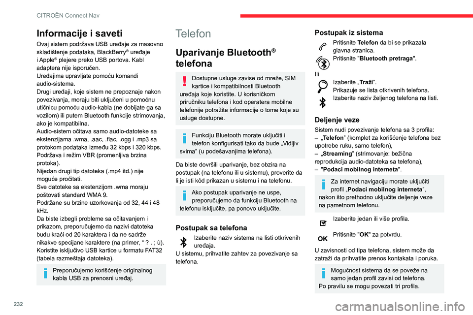 CITROEN BERLINGO VAN 2021  Priručnik (in Serbian) 232
CITROËN Connect Nav
Profili koji su kompatibilni sa sistemom 
su: HFP, OPP, PBAP, A2DP, AVRCP, 
MAP i PAN.
Dodatne informacije naći ćete na internet 
stranicama proizvođača (kompatibilnost, d