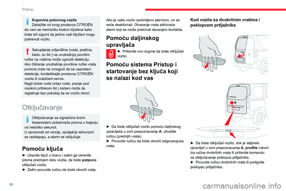 CITROEN BERLINGO VAN 2021 Priručnik (in Serbian) 26
Pristup
Kupovina polovnog vozila
Zatražite od svog prodavca CITROËN
da vam se memorišu kodovi ključeva kako
biste bili sigurni da jedino vaši ključevi mogu
pokrenuti vozilo.
Sakupljanje pr CITROEN BERLINGO VAN 2021 Priručnik (in Serbian) 26
Pristup
Kupovina polovnog vozila
Zatražite od svog prodavca CITROËN
da vam se memorišu kodovi ključeva kako
biste bili sigurni da jedino vaši ključevi mogu
pokrenuti vozilo.
Sakupljanje pr