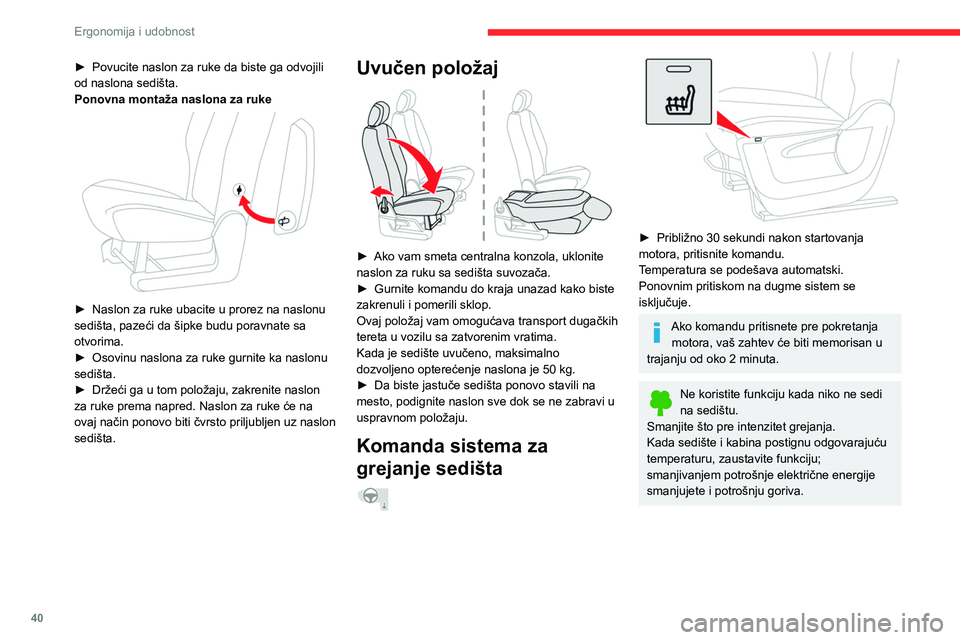 CITROEN BERLINGO VAN 2021 Priručnik (in Serbian) 40
Ergonomija i udobnost
► Povucite naslon za ruke da biste ga odvojili
od naslona sedišta.
Ponovna montaža naslona za ruke
► Naslon za ruke ubacite u prorez na naslonu
sedišta, pazeći d CITROEN BERLINGO VAN 2021 Priručnik (in Serbian) 40
Ergonomija i udobnost
► Povucite naslon za ruke da biste ga odvojili
od naslona sedišta.
Ponovna montaža naslona za ruke
► Naslon za ruke ubacite u prorez na naslonu
sedišta, pazeći d