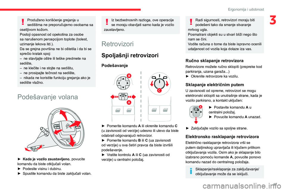 CITROEN BERLINGO VAN 2021 Priručnik (in Serbian) 41
Ergonomija i udobnost
3Produženo korišćenje grejanja u
sedištima ne preporučujemo osobama sa
osetljivom kožom.
Postoji opasnost od opekotina za osobe
sa narušenom percepcijom toplote (bol CITROEN BERLINGO VAN 2021 Priručnik (in Serbian) 41
Ergonomija i udobnost
3Produženo korišćenje grejanja u
sedištima ne preporučujemo osobama sa
osetljivom kožom.
Postoji opasnost od opekotina za osobe
sa narušenom percepcijom toplote (bol
