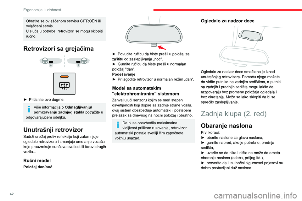 CITROEN BERLINGO VAN 2021 Priručnik (in Serbian) 42
Ergonomija i udobnost
Obratite se ovlašćenom servisu CITROËN ili
ovlašćeni servis.
U slučaju potrebe, retrovizori se mogu sklopiti
ručno.
Retrovizori sa grejačima
► Pritisnite ov CITROEN BERLINGO VAN 2021 Priručnik (in Serbian) 42
Ergonomija i udobnost
Obratite se ovlašćenom servisu CITROËN ili
ovlašćeni servis.
U slučaju potrebe, retrovizori se mogu sklopiti
ručno.
Retrovizori sa grejačima
► Pritisnite ov