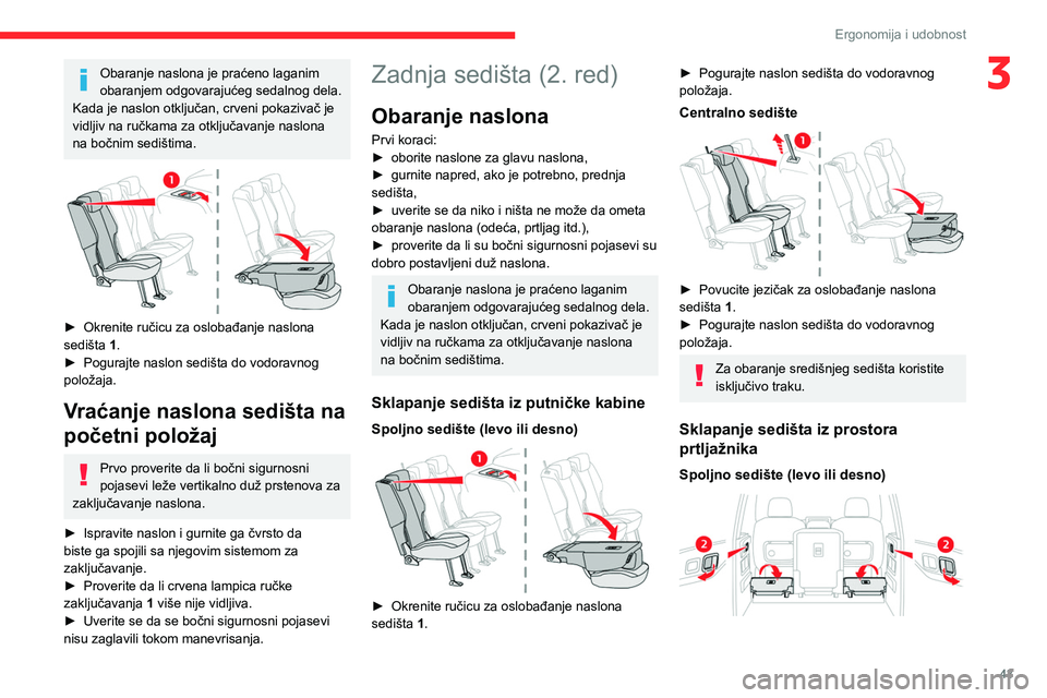 CITROEN BERLINGO VAN 2021 Priručnik (in Serbian) 43
Ergonomija i udobnost
3Obaranje naslona je praćeno laganim
obaranjem odgovarajućeg sedalnog dela.
Kada je naslon otključan, crveni pokazivač je
vidljiv na ručkama za otključavanje naslona
CITROEN BERLINGO VAN 2021 Priručnik (in Serbian) 43
Ergonomija i udobnost
3Obaranje naslona je praćeno laganim
obaranjem odgovarajućeg sedalnog dela.
Kada je naslon otključan, crveni pokazivač je
vidljiv na ručkama za otključavanje naslona