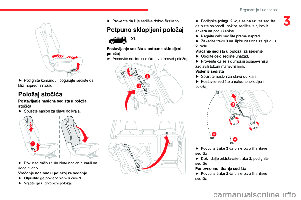 CITROEN BERLINGO VAN 2021 Priručnik (in Serbian) 45
Ergonomija i udobnost
3
► Podignite komandu i pogurajte sedište da
klizi napred ili nazad.
Položaj stočića
Postavljanje naslona sedišta u položaj
stočića
►
Spustite naslon za gla CITROEN BERLINGO VAN 2021 Priručnik (in Serbian) 45
Ergonomija i udobnost
3
► Podignite komandu i pogurajte sedište da
klizi napred ili nazad.
Položaj stočića
Postavljanje naslona sedišta u položaj
stočića
►
Spustite naslon za gla