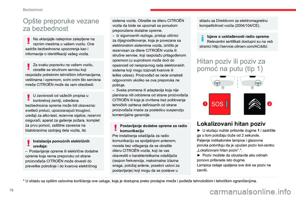 CITROEN BERLINGO VAN 2021 Priručnik (in Serbian) 70
Bezbednost
Opšte preporuke vezane
za bezbednost
Na uklanjajte nalepnice zalepljene na
raznim mestima u vašem vozilu. One
sadrže bezbednosna upozorenja kao i
informacije o identifikaciji vaš CITROEN BERLINGO VAN 2021 Priručnik (in Serbian) 70
Bezbednost
Opšte preporuke vezane
za bezbednost
Na uklanjajte nalepnice zalepljene na
raznim mestima u vašem vozilu. One
sadrže bezbednosna upozorenja kao i
informacije o identifikaciji vaš