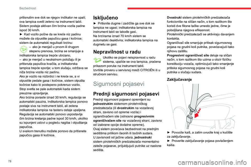 CITROEN BERLINGO VAN 2021 Priručnik (in Serbian) 78
Bezbednost
pritisnutim sve dok se njegov indikator ne upali;
ova lampica svetli zeleno na instrument tabli.
Sistem postaje aktivan čim brzina vozila padne
ispod 30 km/h.
►
Kad vozilo počne CITROEN BERLINGO VAN 2021 Priručnik (in Serbian) 78
Bezbednost
pritisnutim sve dok se njegov indikator ne upali;
ova lampica svetli zeleno na instrument tabli.
Sistem postaje aktivan čim brzina vozila padne
ispod 30 km/h.
►
Kad vozilo počne