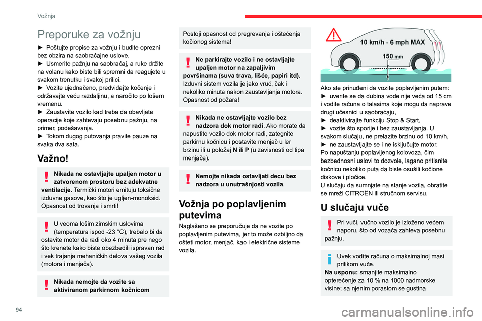 CITROEN BERLINGO VAN 2021  Priručnik (in Serbian) 94
Vožnja
Preporuke za vožnju
► Poštujte propise za vožnju i budite oprezni 
bez obzira na saobraćajne uslove.
►
 
Usmerite pažnju na saobraćaj, a ruke držite 
na volanu kako biste bili sp