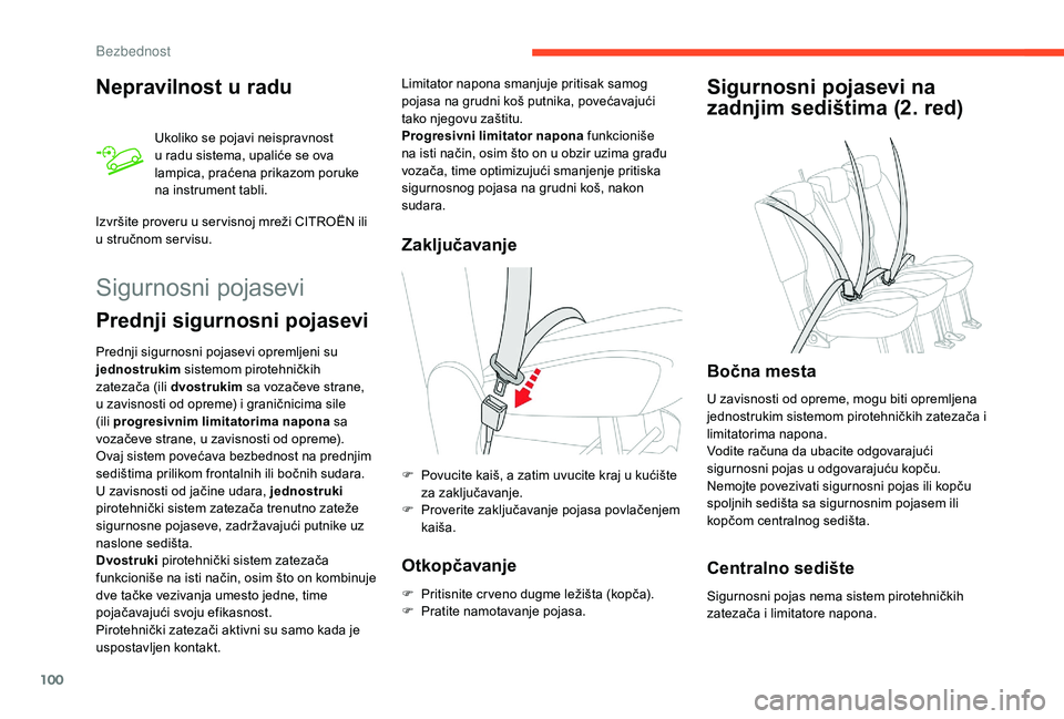 CITROEN BERLINGO VAN 2019  Priručnik (in Serbian) 100
Nepravilnost u radu
Ukoliko se pojavi neispravnost 
u radu sistema, upaliće se ova 
lampica, praćena prikazom poruke 
na instrument tabli.
Izvršite proveru u ser visnoj mreži CITROËN ili 
u s