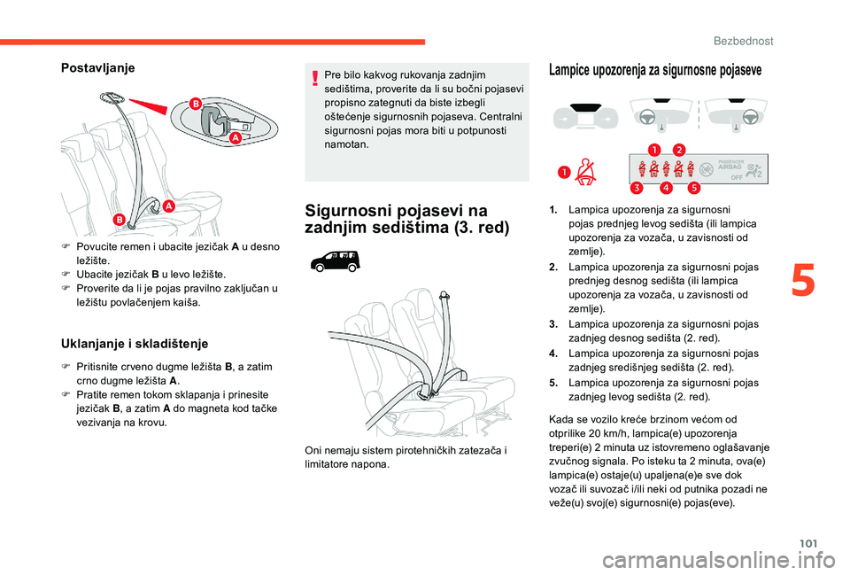 CITROEN BERLINGO VAN 2019  Priručnik (in Serbian) 101
Postavljanje
Uklanjanje i skladištenje
F Pritisnite cr veno dugme ležišta B, a zatim 
crno dugme ležišta A .
F
 
P
 ratite remen tokom sklapanja i prinesite 
jezičak  B, a zatim A do magneta