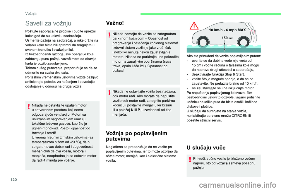 CITROEN BERLINGO VAN 2019 Priručnik (in Serbian) 120
Saveti za vožnju
Poštujte saobraćajne propise i budite oprezni
kakvi god da su uslovi u saobraćaju.
Usmerite pažnju na saobraćaj, a ruke držite na
volanu kako biste bili spremni da reaguj CITROEN BERLINGO VAN 2019 Priručnik (in Serbian) 120
Saveti za vožnju
Poštujte saobraćajne propise i budite oprezni
kakvi god da su uslovi u saobraćaju.
Usmerite pažnju na saobraćaj, a ruke držite na
volanu kako biste bili spremni da reaguj