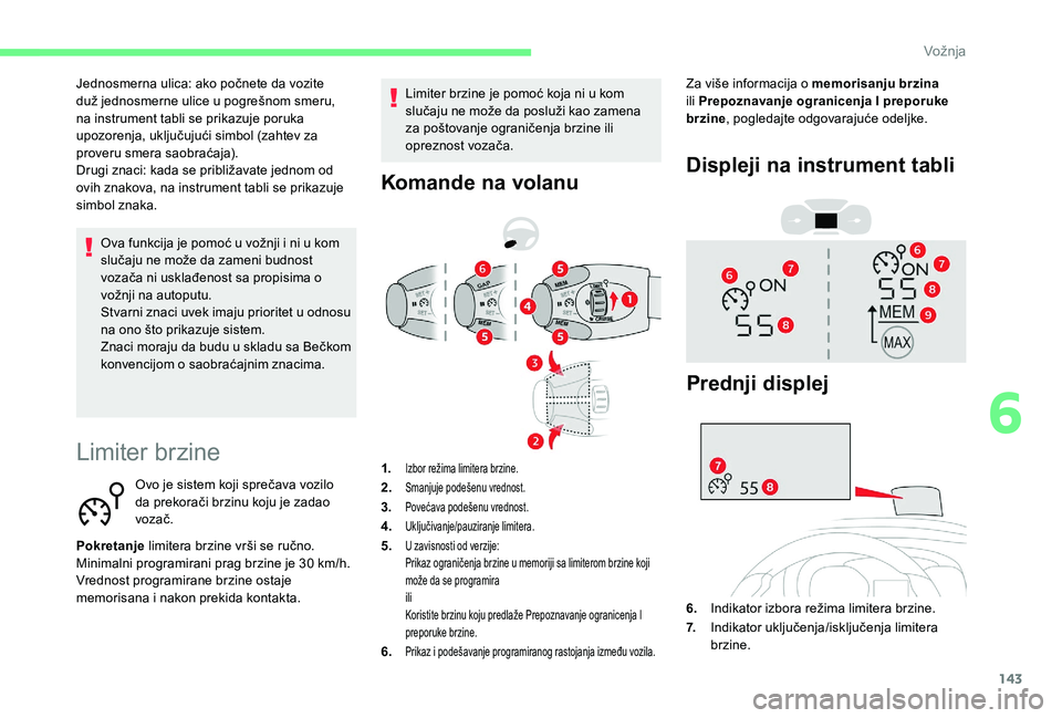CITROEN BERLINGO VAN 2019 Priručnik (in Serbian) 143
Limiter brzine
Ovo je sistem koji sprečava vozilo
da prekorači brzinu koju je zadao
vozač.
Pokretanje limitera brzine vrši se ručno.
Minimalni programirani prag brzine je 30
km/h.
Vredno CITROEN BERLINGO VAN 2019 Priručnik (in Serbian) 143
Limiter brzine
Ovo je sistem koji sprečava vozilo
da prekorači brzinu koju je zadao
vozač.
Pokretanje limitera brzine vrši se ručno.
Minimalni programirani prag brzine je 30
km/h.
Vredno