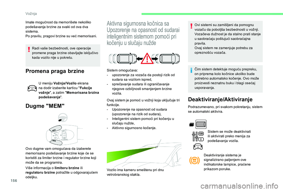 CITROEN BERLINGO VAN 2019 Priručnik (in Serbian) 156
Radi vaše bezbednosti, ove operacije
promene praga brzine obavljajte isključivo
kada vozilo nije u pokretu.
Dugme "MEM"
Više informacija o limiteru brzine ili
regulatoru brzine potra CITROEN BERLINGO VAN 2019 Priručnik (in Serbian) 156
Radi vaše bezbednosti, ove operacije
promene praga brzine obavljajte isključivo
kada vozilo nije u pokretu.
Dugme "MEM"
Više informacija o limiteru brzine ili
regulatoru brzine potra