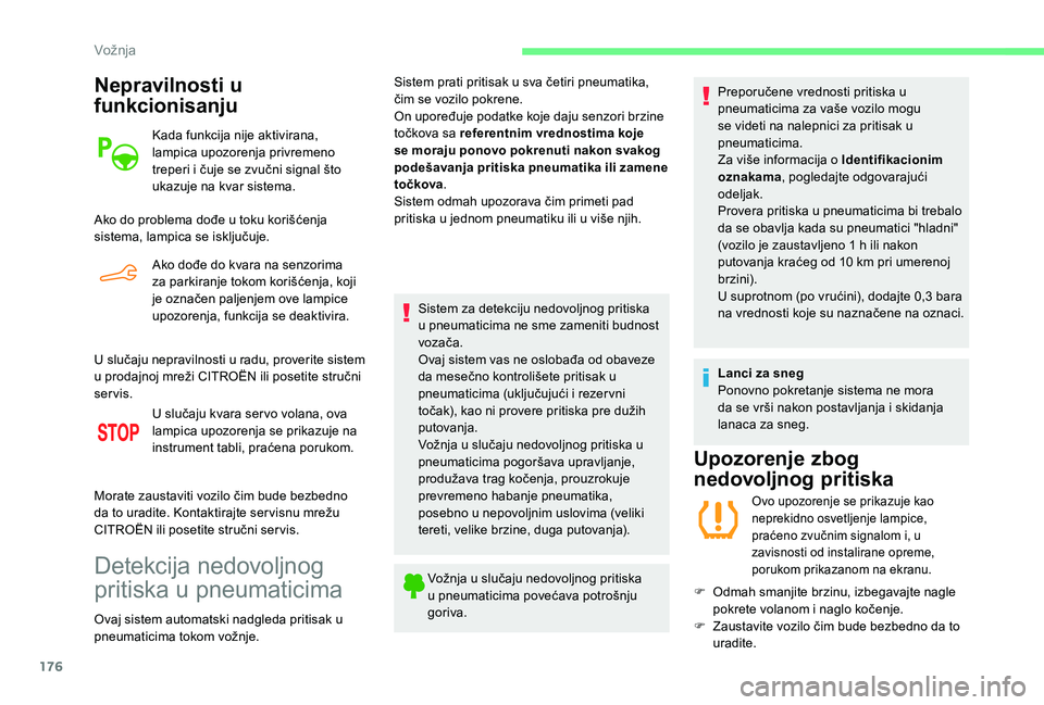 CITROEN BERLINGO VAN 2019 Priručnik (in Serbian) 176
Nepravilnosti u
funkcionisanju
Kada funkcija nije aktivirana,
lampica upozorenja privremeno
treperi i čuje se zvučni signal što
ukazuje na kvar sistema.
Ako do problema dođe u toku koriš CITROEN BERLINGO VAN 2019 Priručnik (in Serbian) 176
Nepravilnosti u
funkcionisanju
Kada funkcija nije aktivirana,
lampica upozorenja privremeno
treperi i čuje se zvučni signal što
ukazuje na kvar sistema.
Ako do problema dođe u toku koriš