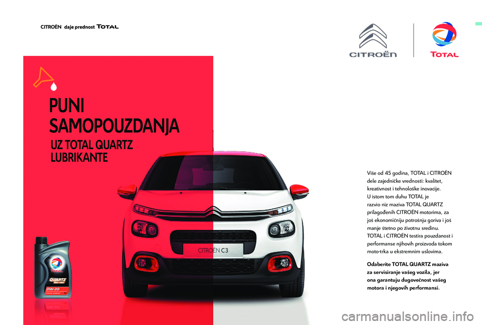 CITROEN BERLINGO VAN 2019 Priručnik (in Serbian) Više od 45 godina, TOTAL i CITROËN
d ele zajedničke vrednosti: kvalitet,
kreativnost i tehnološke inovacije.
U istom tom duhu TOTAL je
razvio niz maziva TOTAL QUARTZ
prilagođenih CITROËN mot CITROEN BERLINGO VAN 2019 Priručnik (in Serbian) Više od 45 godina, TOTAL i CITROËN
d ele zajedničke vrednosti: kvalitet,
kreativnost i tehnološke inovacije.
U istom tom duhu TOTAL je
razvio niz maziva TOTAL QUARTZ
prilagođenih CITROËN mot
