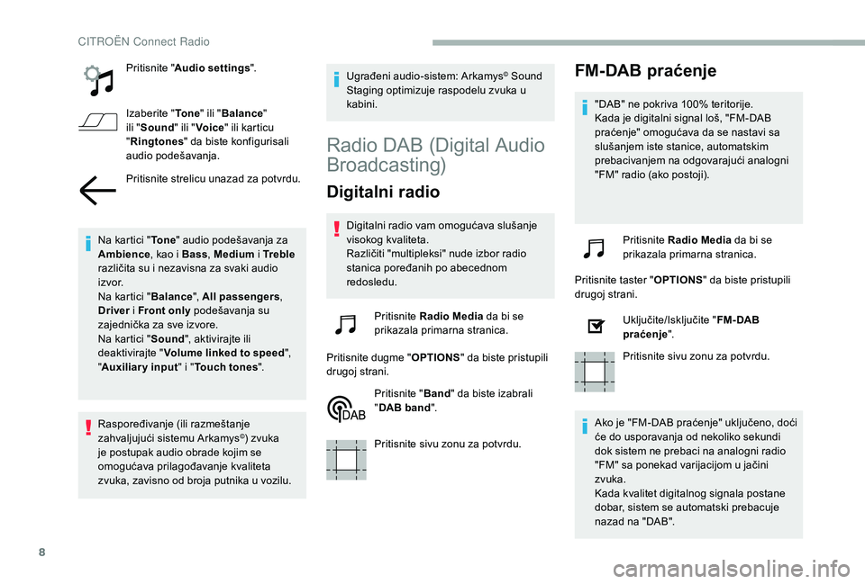 CITROEN BERLINGO VAN 2019 Priručnik (in Serbian) 8
Pritisnite "Audio settings ".
Izaberite "To n e " ili "Balance "
ili " Sound " ili "Voice " ili karticu
" Ringtones " da biste konfigurisali
audio CITROEN BERLINGO VAN 2019 Priručnik (in Serbian) 8
Pritisnite "Audio settings ".
Izaberite "To n e " ili "Balance "
ili " Sound " ili "Voice " ili karticu
" Ringtones " da biste konfigurisali
audio