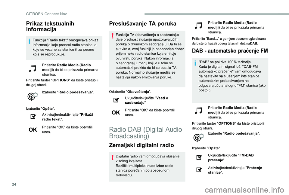 CITROEN BERLINGO VAN 2019 Priručnik (in Serbian) 24
Prikaz tekstualnih
informacija
Funkcija "Radio tekst" omogućava prikaz
informacija koje prenosi radio stanica, a
koje su vezane za stanicu ili za pesmu
koja se reprodukuje.Pritisnite CITROEN BERLINGO VAN 2019 Priručnik (in Serbian) 24
Prikaz tekstualnih
informacija
Funkcija "Radio tekst" omogućava prikaz
informacija koje prenosi radio stanica, a
koje su vezane za stanicu ili za pesmu
koja se reprodukuje.Pritisnite