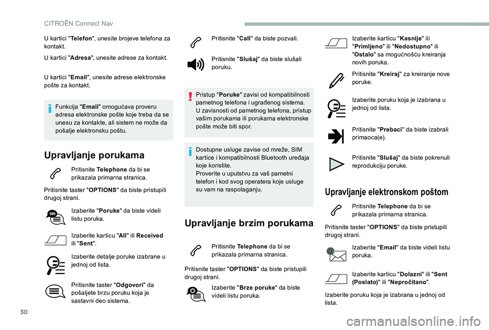 CITROEN BERLINGO VAN 2019 Priručnik (in Serbian) 30
U kartici "Telefon", unesite brojeve telefona za
kontakt.
U kartici " Adresa", unesite adrese za kontakt.
U kartici " Email", unesite adrese elektronske
pošte za kontakt. CITROEN BERLINGO VAN 2019 Priručnik (in Serbian) 30
U kartici "Telefon", unesite brojeve telefona za
kontakt.
U kartici " Adresa", unesite adrese za kontakt.
U kartici " Email", unesite adrese elektronske
pošte za kontakt.