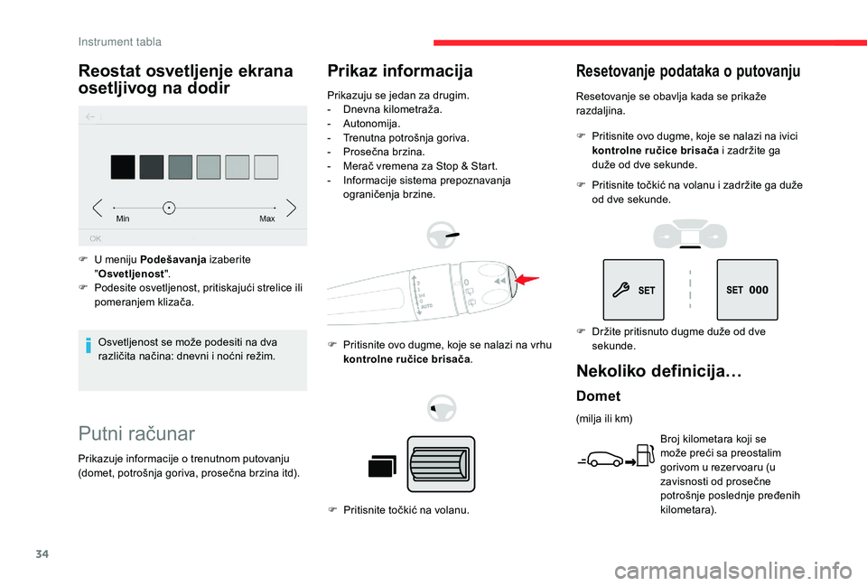 CITROEN BERLINGO VAN 2019 Priručnik (in Serbian) 34
Putni računar
Prikaz informacija
Prikazuju se jedan za drugim.
- Dnevna kilometraža.
-
A
utonomija.
-
T
renutna potrošnja goriva.
-
P
rosečna brzina.
-
M
erač vremena za Stop & Star CITROEN BERLINGO VAN 2019 Priručnik (in Serbian) 34
Putni računar
Prikaz informacija
Prikazuju se jedan za drugim.
- Dnevna kilometraža.
-
A
utonomija.
-
T
renutna potrošnja goriva.
-
P
rosečna brzina.
-
M
erač vremena za Stop & Star