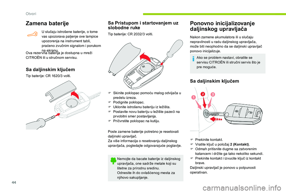 CITROEN BERLINGO VAN 2019 Priručnik (in Serbian) 44
Zamena baterije
U slučaju istrošene baterije, o tome
vas upozorava paljenje ove lampice
upozorenja na instrument tabli,
praćeno zvučnim signalom i porukom
na ekranu.
Ova rezer vna baterija CITROEN BERLINGO VAN 2019 Priručnik (in Serbian) 44
Zamena baterije
U slučaju istrošene baterije, o tome
vas upozorava paljenje ove lampice
upozorenja na instrument tabli,
praćeno zvučnim signalom i porukom
na ekranu.
Ova rezer vna baterija