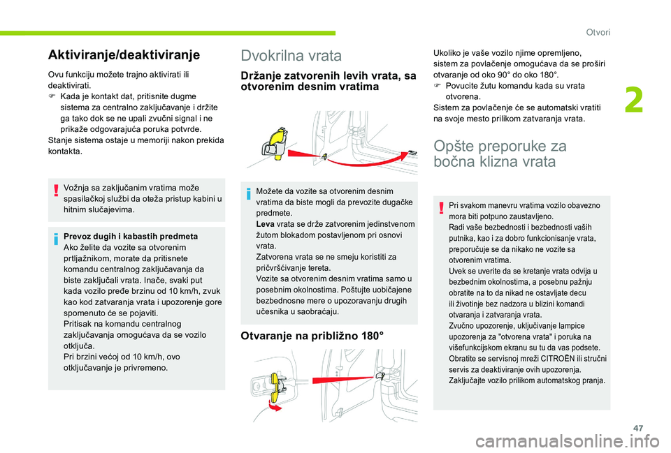 CITROEN BERLINGO VAN 2019 Priručnik (in Serbian) 47
Aktiviranje/deaktiviranje
Ovu funkciju možete trajno aktivirati ili
deaktivirati.
F
K
ada je kontakt dat, pritisnite dugme
sistema za centralno zaključavanje i držite
ga tako dok se ne upal CITROEN BERLINGO VAN 2019 Priručnik (in Serbian) 47
Aktiviranje/deaktiviranje
Ovu funkciju možete trajno aktivirati ili
deaktivirati.
F
K
ada je kontakt dat, pritisnite dugme
sistema za centralno zaključavanje i držite
ga tako dok se ne upal