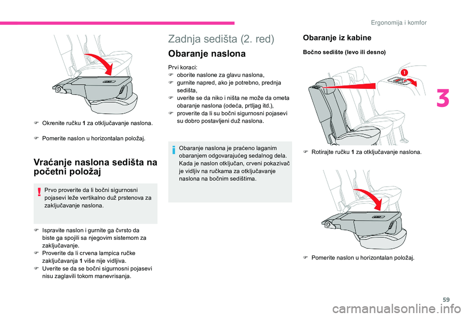 CITROEN BERLINGO VAN 2019 Priručnik (in Serbian) 59
Zadnja sedišta (2. red)
Obaranje naslona
Pr vi koraci:
F o borite naslone za glavu naslona,
F
g
urnite napred, ako je potrebno, prednja
sedišta,
F
u
verite se da niko i ništa ne može da CITROEN BERLINGO VAN 2019 Priručnik (in Serbian) 59
Zadnja sedišta (2. red)
Obaranje naslona
Pr vi koraci:
F o borite naslone za glavu naslona,
F
g
urnite napred, ako je potrebno, prednja
sedišta,
F
u
verite se da niko i ništa ne može da