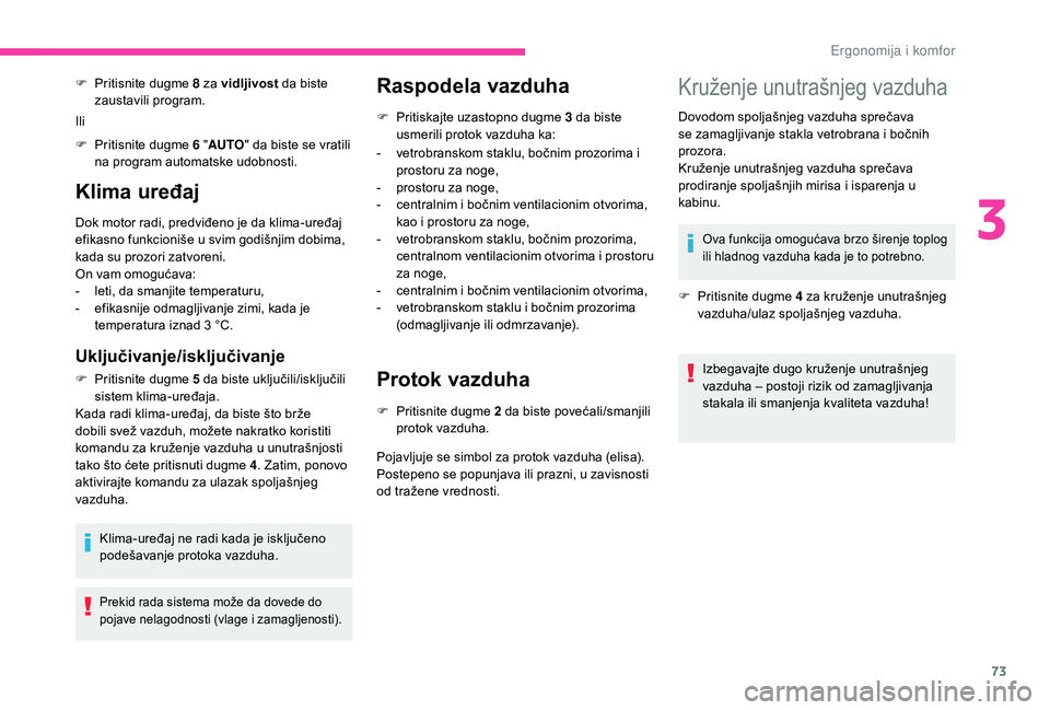 CITROEN BERLINGO VAN 2019 Priručnik (in Serbian) 73
Klima uređaj
Dok motor radi, predviđeno je da klima-uređaj
efikasno funkcioniše u svim godišnjim dobima,
kada su prozori zatvoreni.
On vam omogućava:
-
l
eti, da smanjite temperaturu,
-
CITROEN BERLINGO VAN 2019 Priručnik (in Serbian) 73
Klima uređaj
Dok motor radi, predviđeno je da klima-uređaj
efikasno funkcioniše u svim godišnjim dobima,
kada su prozori zatvoreni.
On vam omogućava:
-
l
eti, da smanjite temperaturu,
-