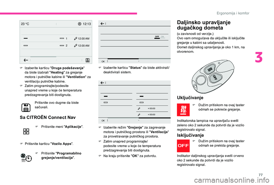 CITROEN BERLINGO VAN 2019 Priručnik (in Serbian) 77
12:13
1 12:00 AM12:00 AM
2
23 °C
OFF
OK
OK
00 00
00 00
F Izaberite karticu "
Druga podešavanja "
da biste izabrali " Heating" za grejanje
motora i putničke kabine ili " Ven CITROEN BERLINGO VAN 2019 Priručnik (in Serbian) 77
12:13
1 12:00 AM12:00 AM
2
23 °C
OFF
OK
OK
00 00
00 00
F Izaberite karticu "
Druga podešavanja "
da biste izabrali " Heating" za grejanje
motora i putničke kabine ili " Ven