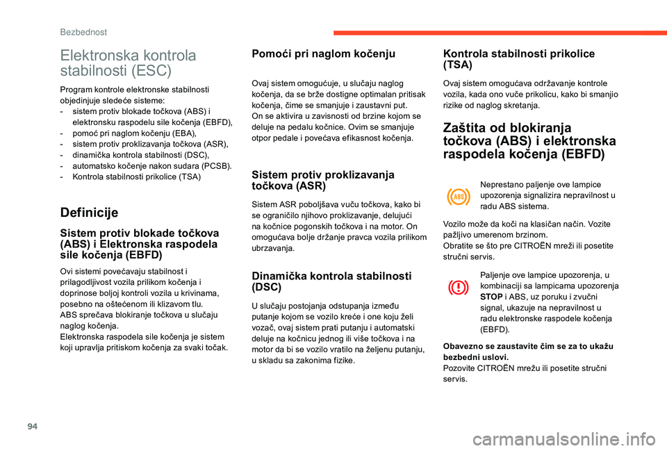 CITROEN BERLINGO VAN 2019  Priručnik (in Serbian) 94
Elektronska kontrola 
stabilnosti (ESC)
Program kontrole elektronske stabilnosti 
objedinjuje sledeće sisteme:
- 
s
 istem protiv blokade točkova (ABS) i 
elektronsku raspodelu sile kočenja (EBF