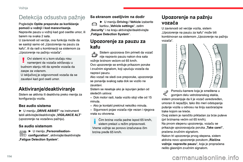 CITROEN C3 AIRCROSS 2021 Priručnik (in Serbian) 11 4
Vožnja
Detekcija odsustva pažnje
Pogledajte Opšte preporuke za korišćenje
pomoći u vožnji i kod manevrisanja.
Napravite pauzu u vožnji kad god osetite umor, ili
barem na svaka 2 sata.
U CITROEN C3 AIRCROSS 2021 Priručnik (in Serbian) 11 4
Vožnja
Detekcija odsustva pažnje
Pogledajte Opšte preporuke za korišćenje
pomoći u vožnji i kod manevrisanja.
Napravite pauzu u vožnji kad god osetite umor, ili
barem na svaka 2 sata.
U