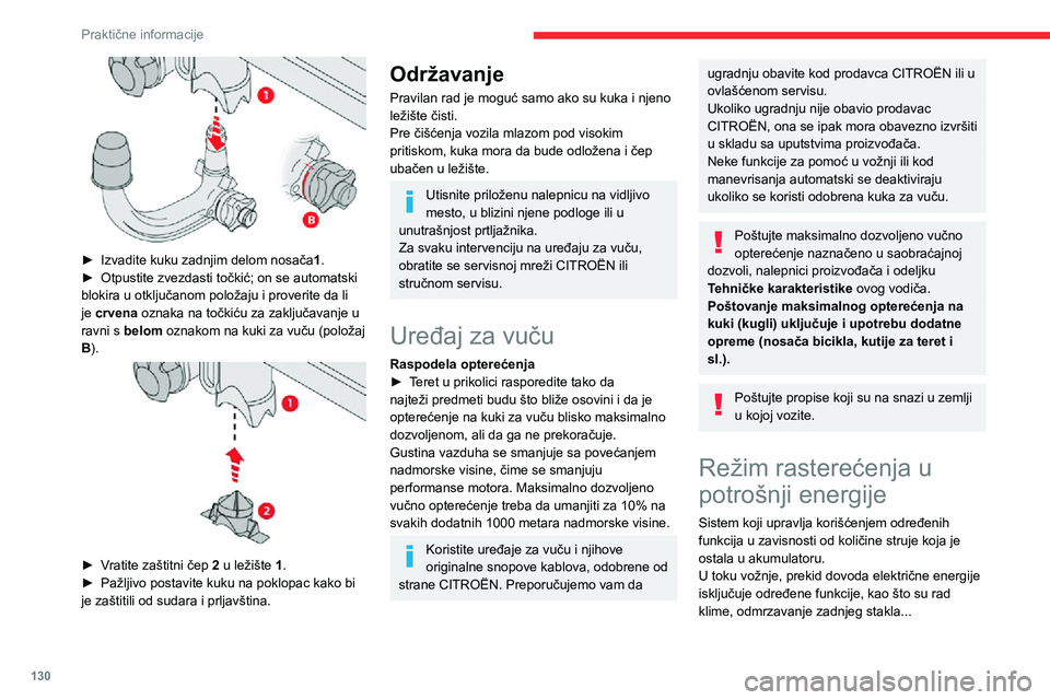 CITROEN C3 AIRCROSS 2021  Priručnik (in Serbian) 130
Praktične informacije
 
► Izvadite kuku zadnjim delom nosača1.► Otpustite zvezdasti točkić; on se automatski blokira u otključanom položaju i proverite da li 
je crvena oznaka na točki